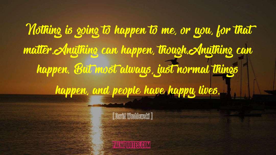 Anything Can Happen quotes by David Wroblewski
