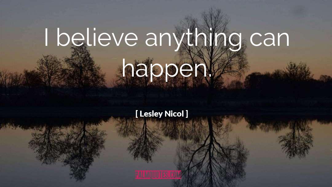 Anything Can Happen quotes by Lesley Nicol