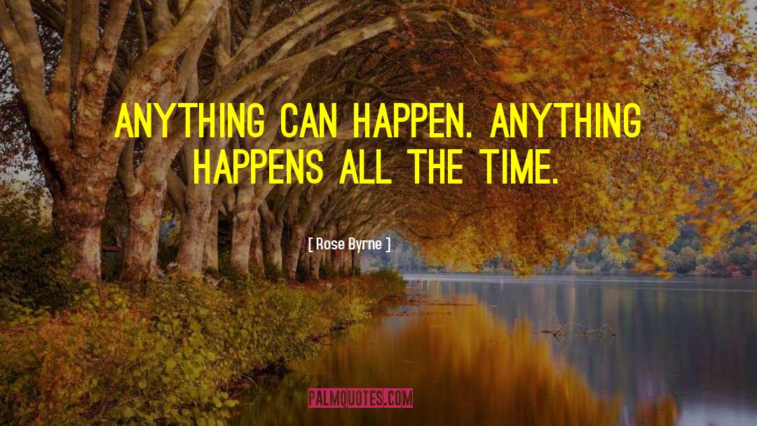 Anything Can Happen quotes by Rose Byrne