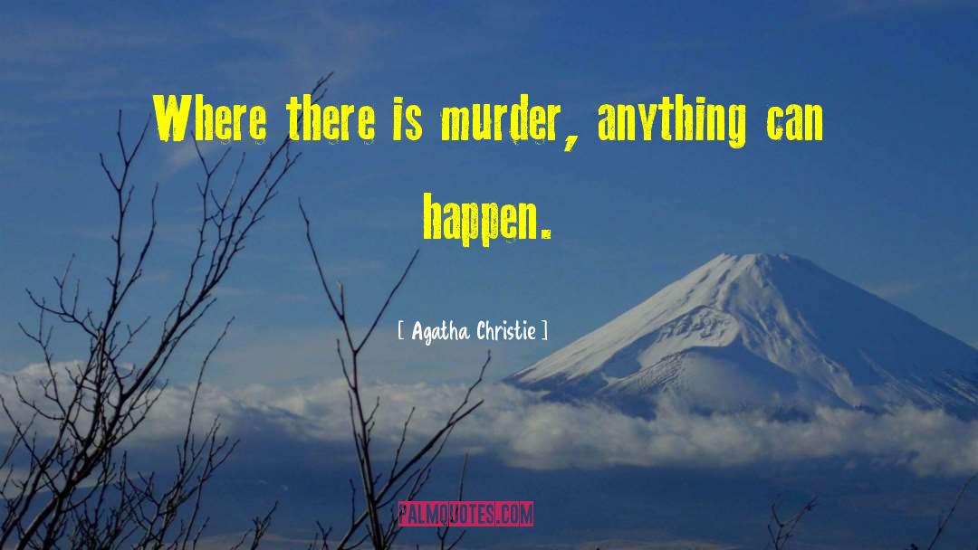 Anything Can Happen quotes by Agatha Christie