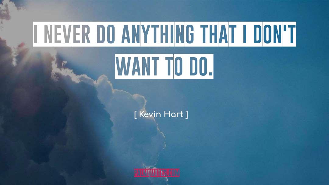 Anything Goes quotes by Kevin Hart