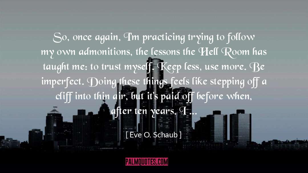 Anything In Life quotes by Eve O. Schaub