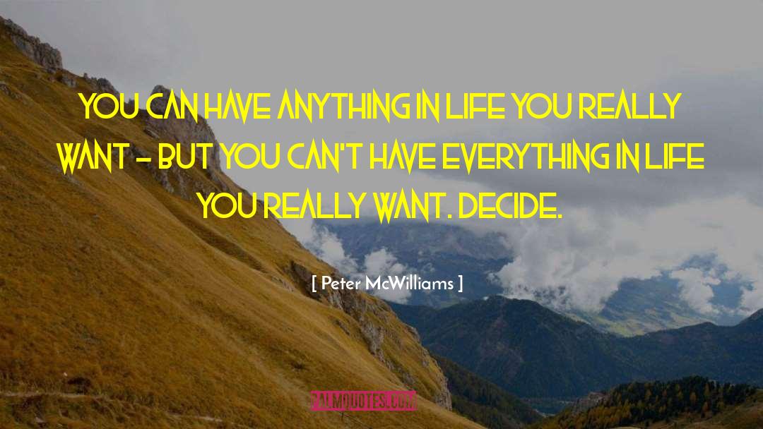 Anything In Life quotes by Peter McWilliams