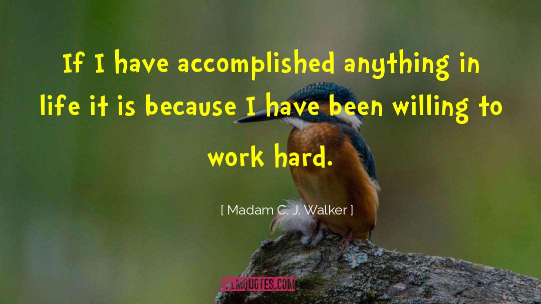 Anything In Life quotes by Madam C. J. Walker