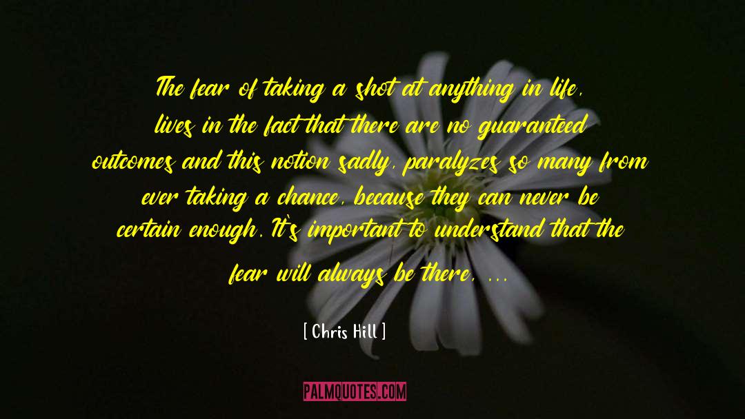 Anything In Life quotes by Chris Hill