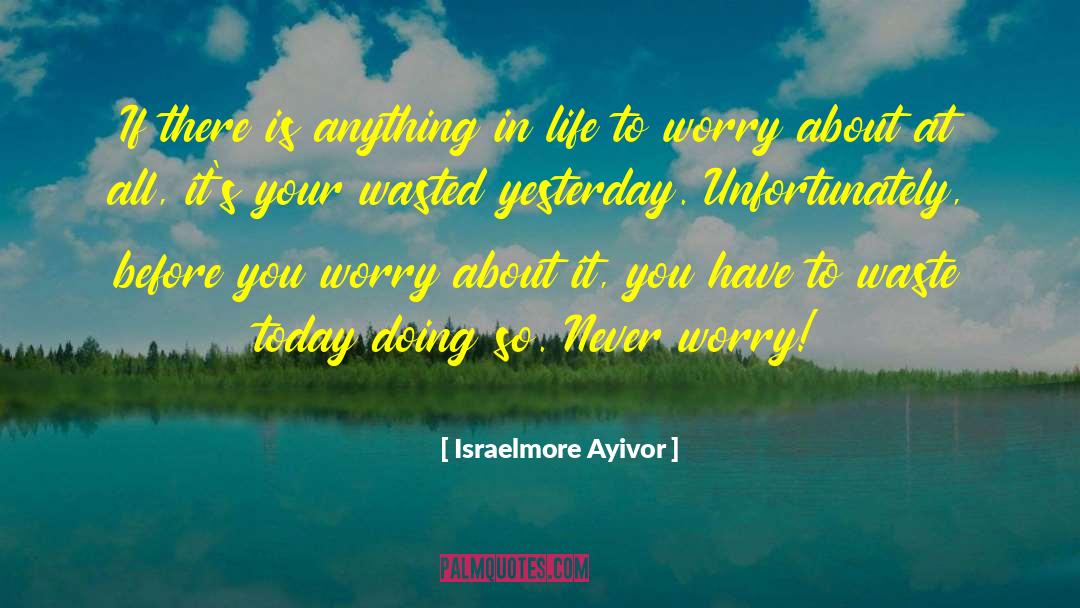 Anything In Life quotes by Israelmore Ayivor