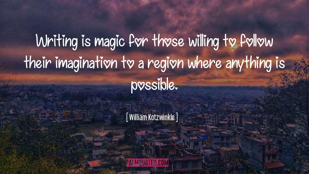 Anything Is Possible quotes by William Kotzwinkle