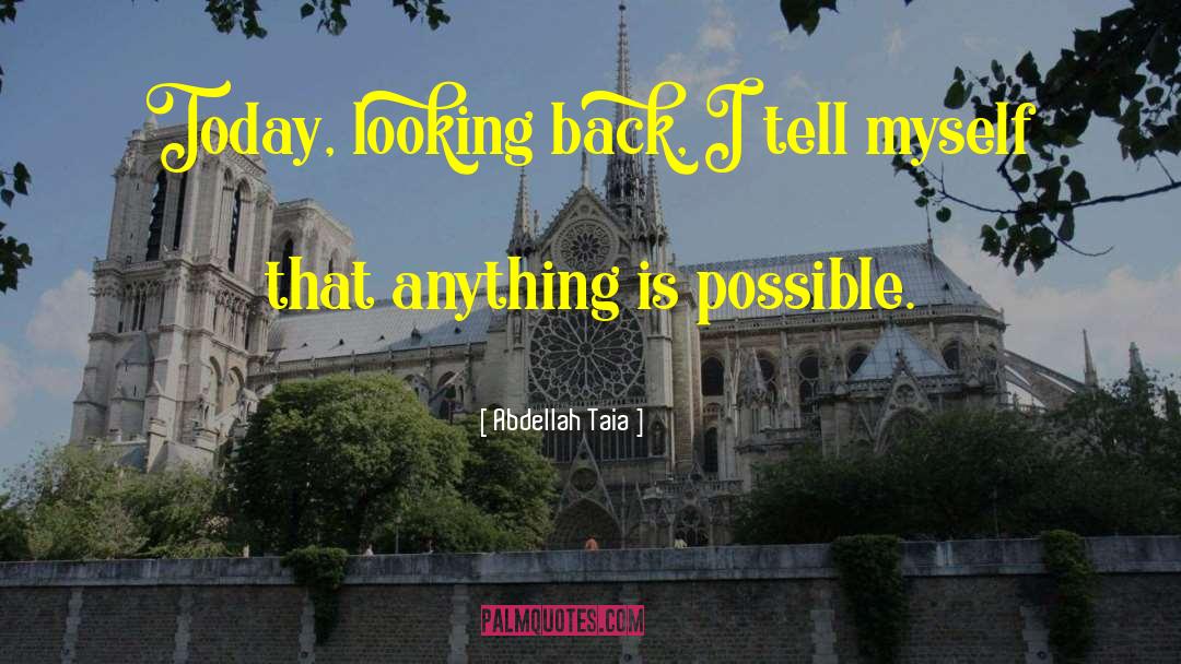 Anything Is Possible quotes by Abdellah Taia