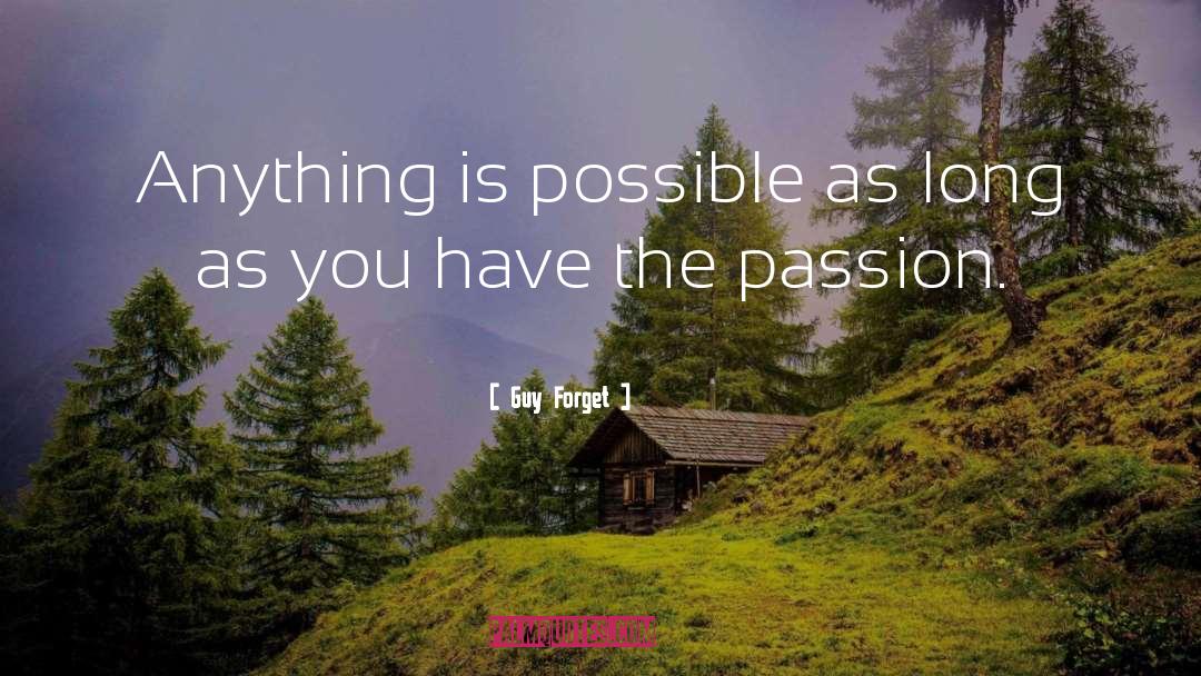 Anything Is Possible quotes by Guy Forget
