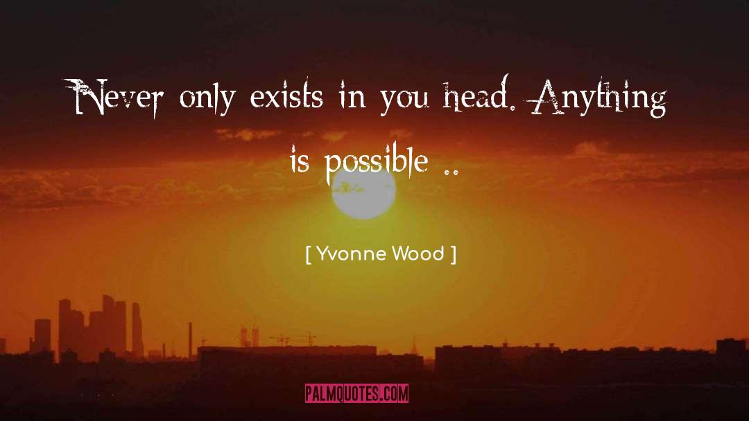 Anything Is Possible quotes by Yvonne Wood