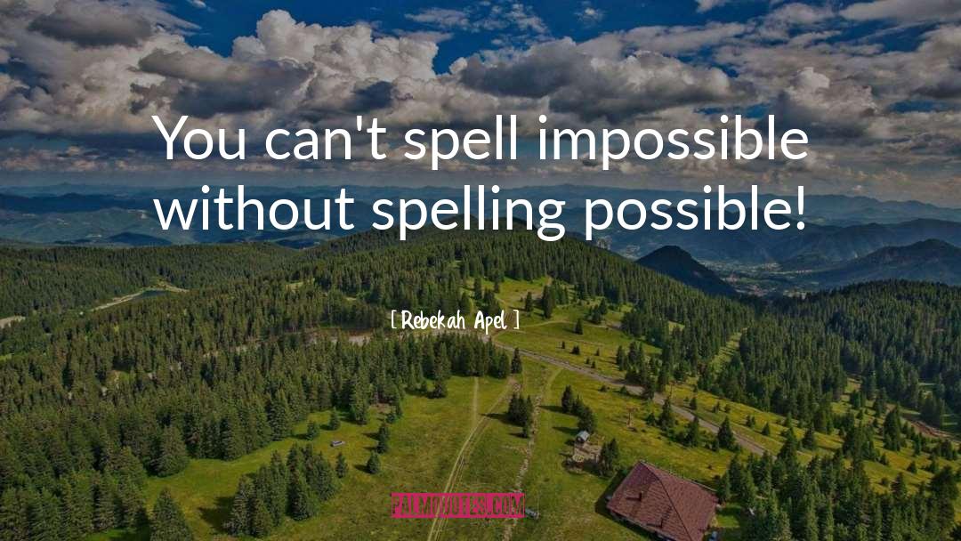 Anything Is Possible quotes by Rebekah Apel