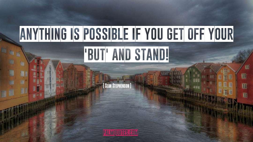 Anything Is Possible quotes by Sean Stephenson