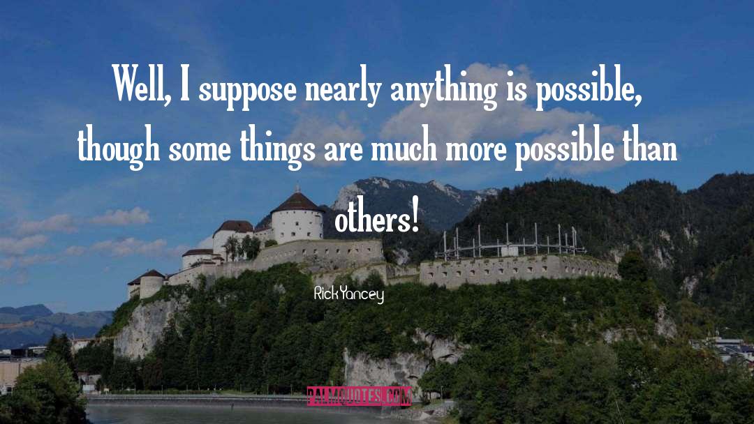 Anything Is Possible quotes by Rick Yancey