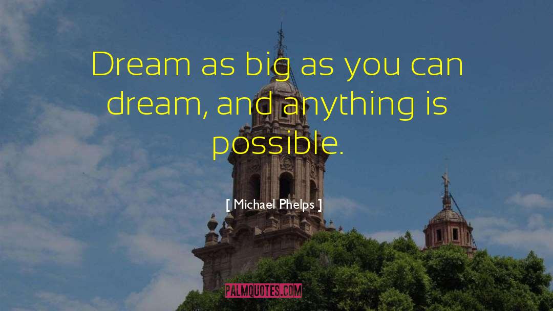 Anything Is Possible quotes by Michael Phelps