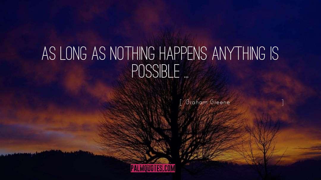 Anything Is Possible quotes by Graham Greene