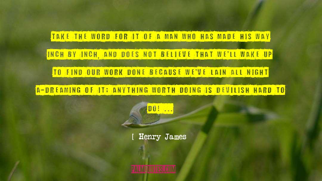 Anything Worth Doing quotes by Henry James