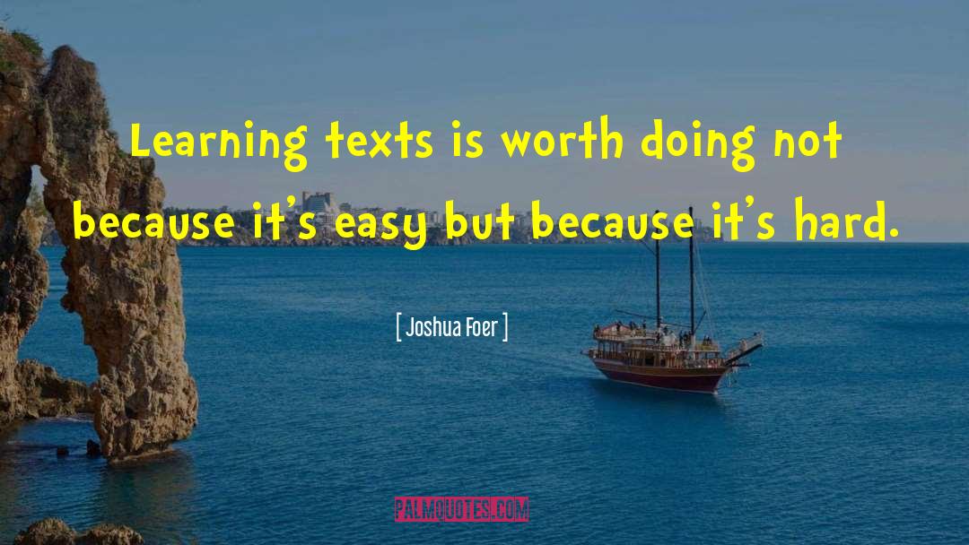 Anything Worth Doing quotes by Joshua Foer