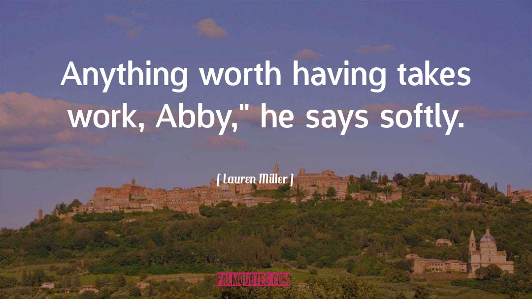 Anything Worth Having quotes by Lauren Miller