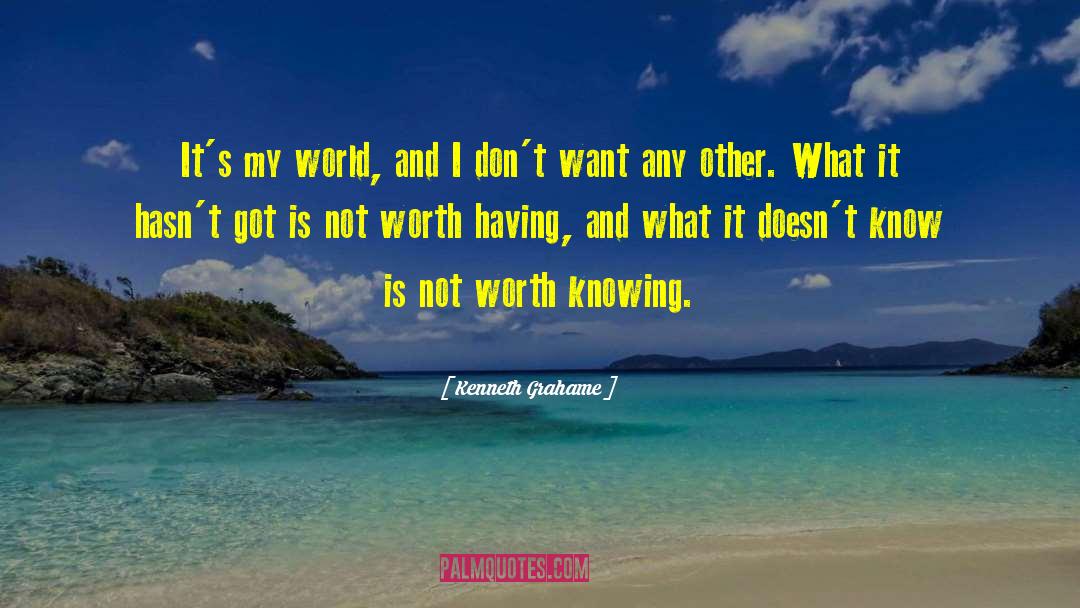 Anything Worth Having quotes by Kenneth Grahame