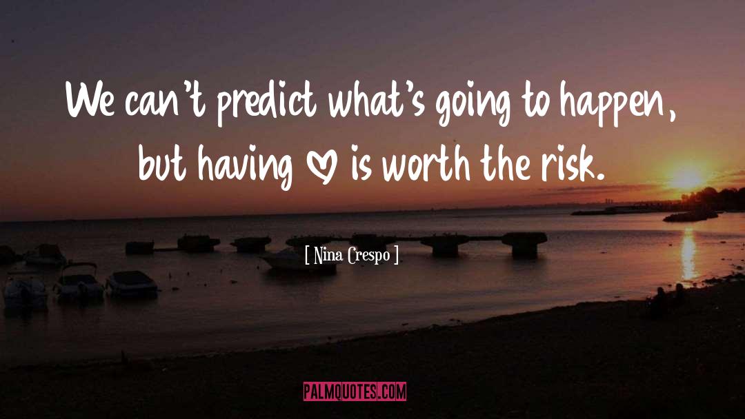 Anything Worth Having quotes by Nina Crespo