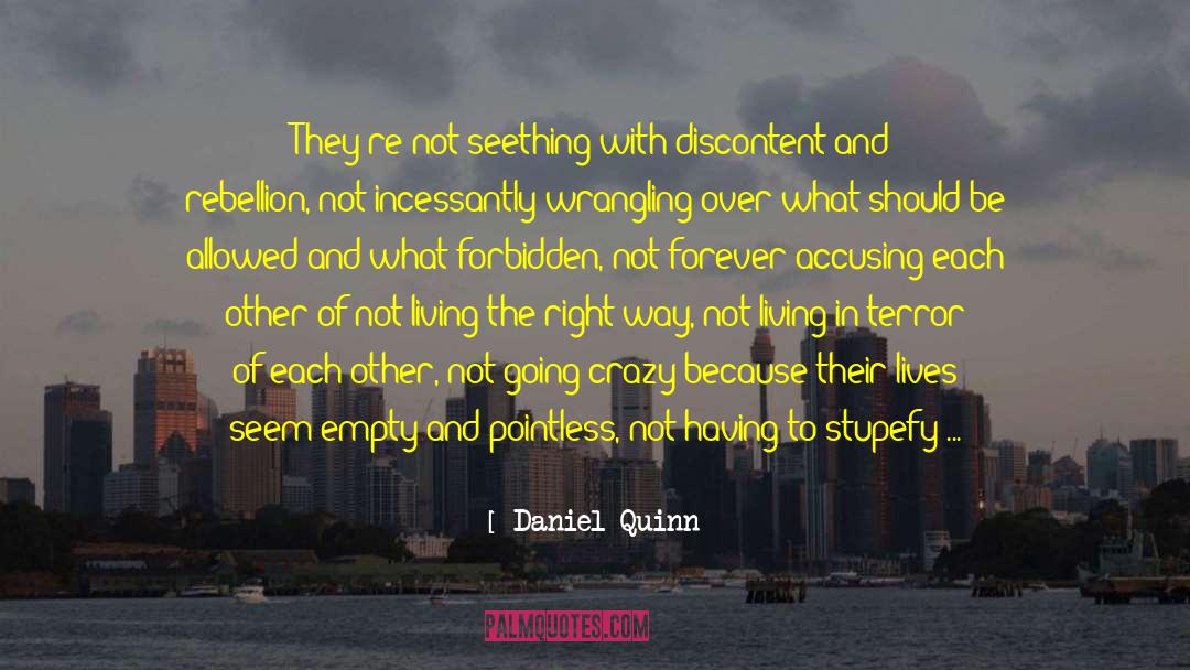 Anything Worth Having quotes by Daniel Quinn