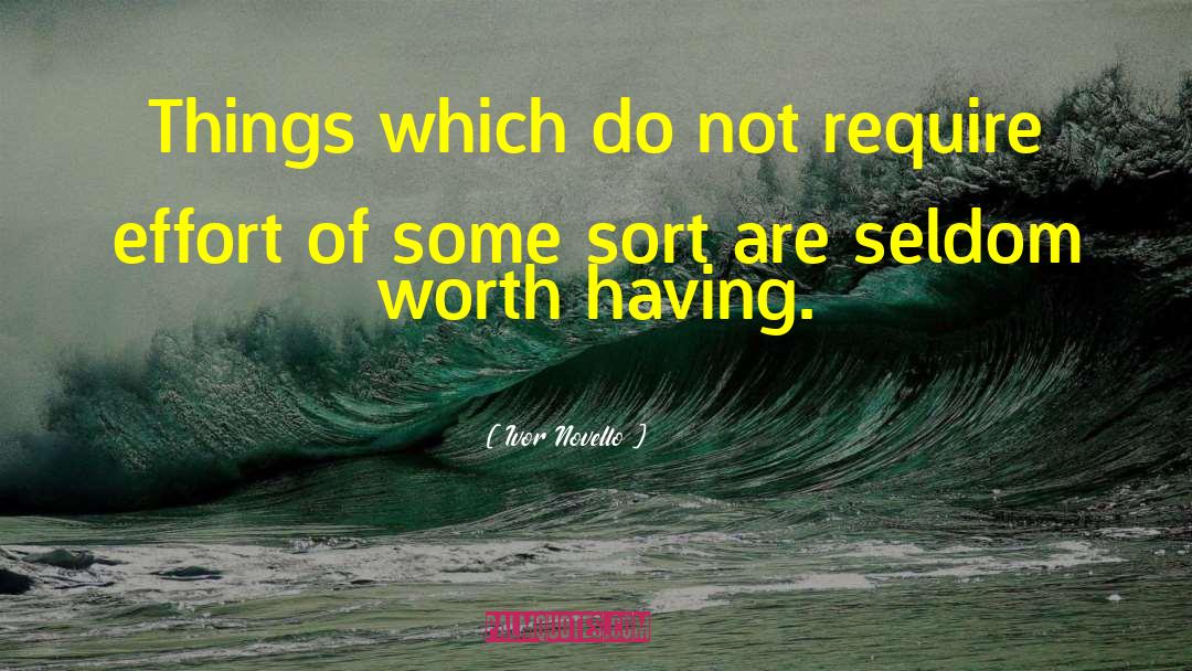 Anything Worth Having quotes by Ivor Novello