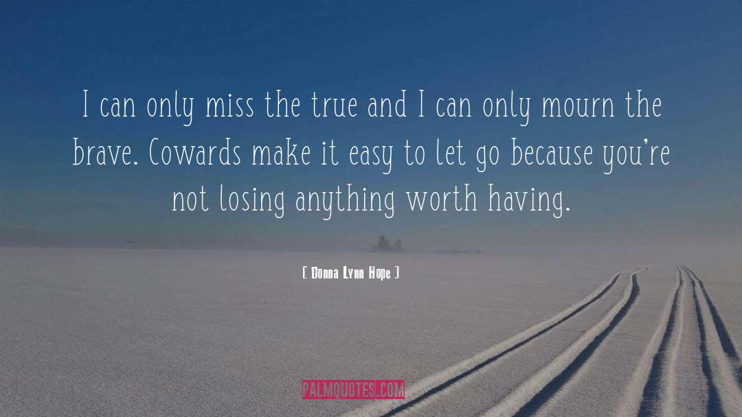 Anything Worth Having quotes by Donna Lynn Hope
