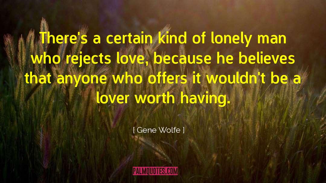Anything Worth Having quotes by Gene Wolfe