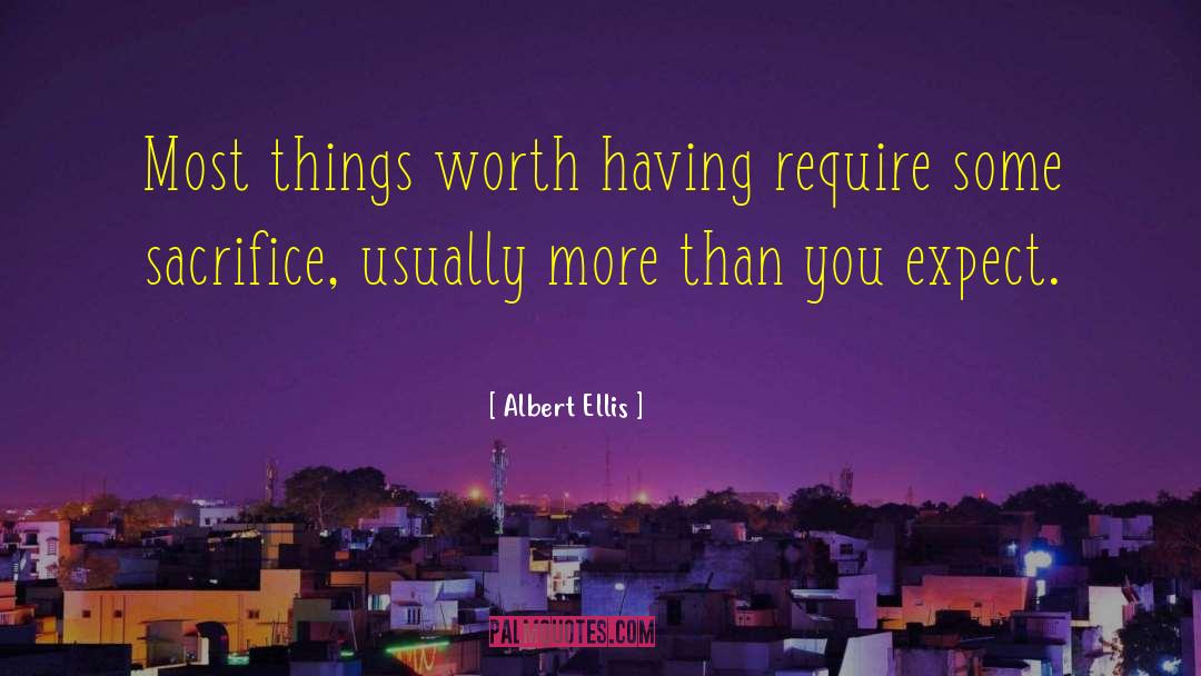 Anything Worth Having quotes by Albert Ellis