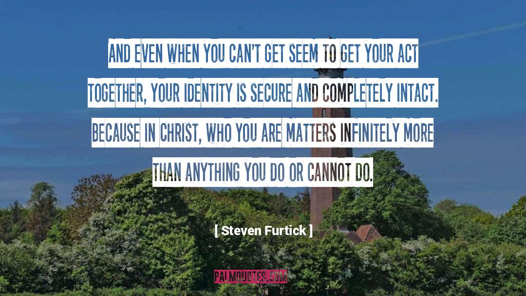 Anything You Do quotes by Steven Furtick