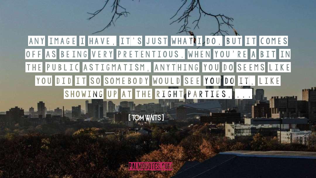 Anything You Do quotes by Tom Waits