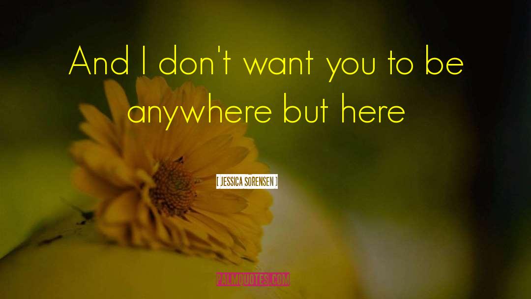 Anywhere But Here quotes by Jessica Sorensen