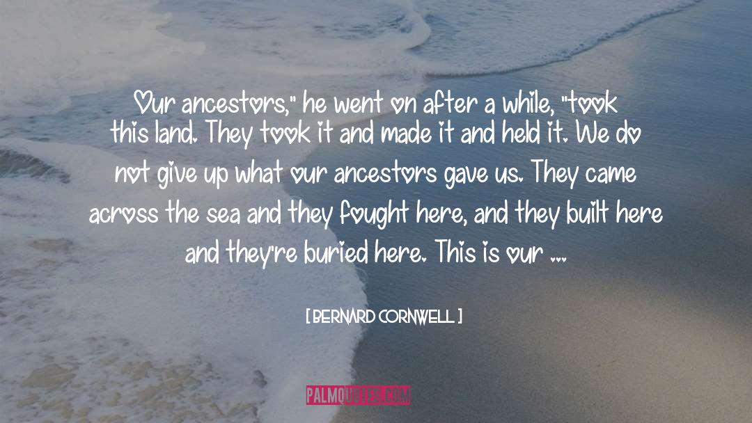 Anywhere But Here quotes by Bernard Cornwell