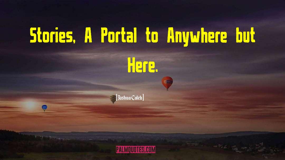 Anywhere But Here quotes by Joshua Caleb