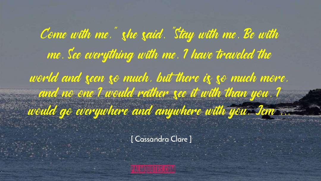 Anywhere With You quotes by Cassandra Clare