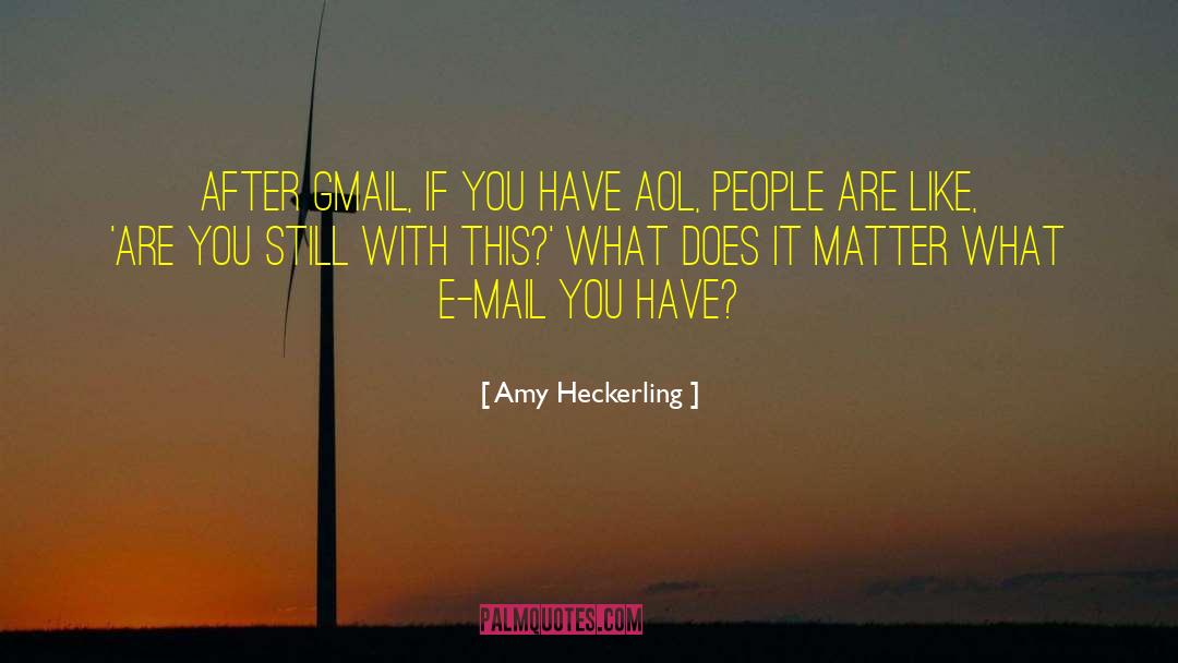 Aol quotes by Amy Heckerling