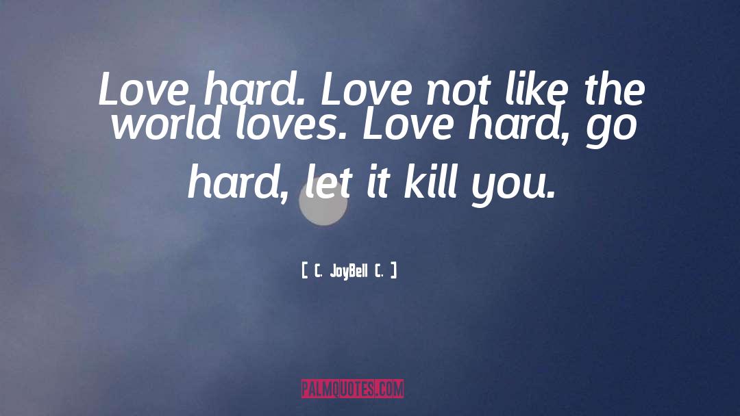 Aot Love quotes by C. JoyBell C.
