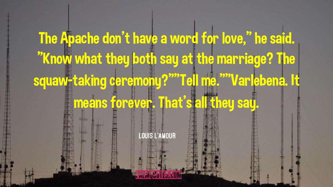 Apache quotes by Louis L'Amour