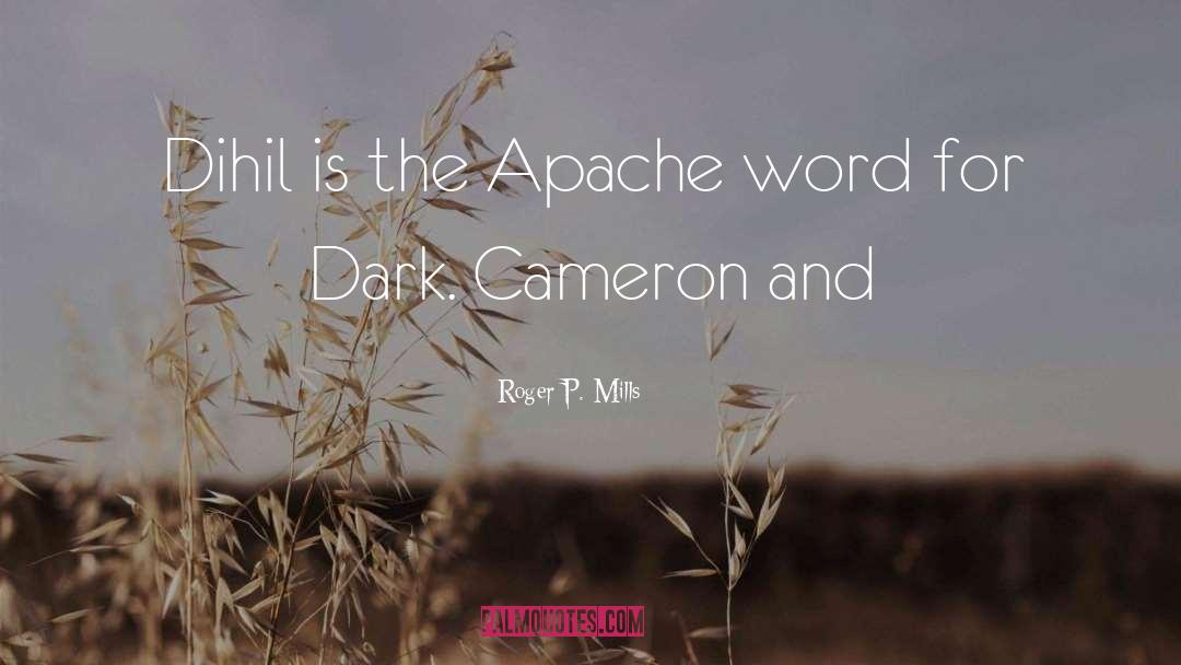 Apache quotes by Roger P. Mills