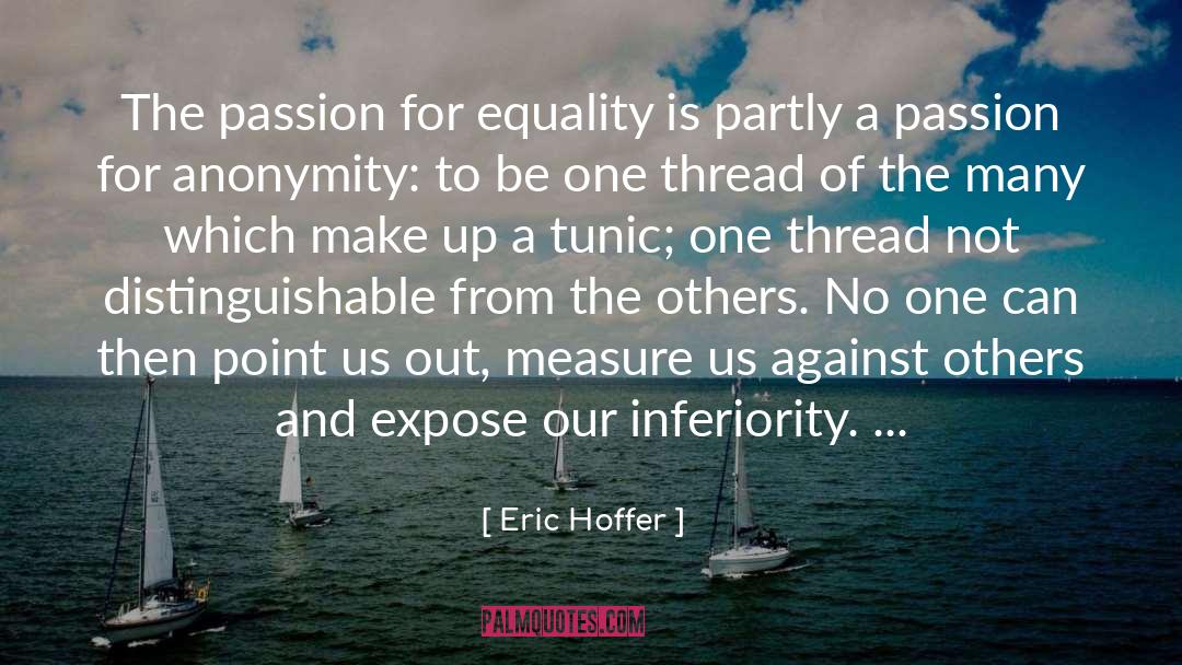 Apartheid Inferiority quotes by Eric Hoffer