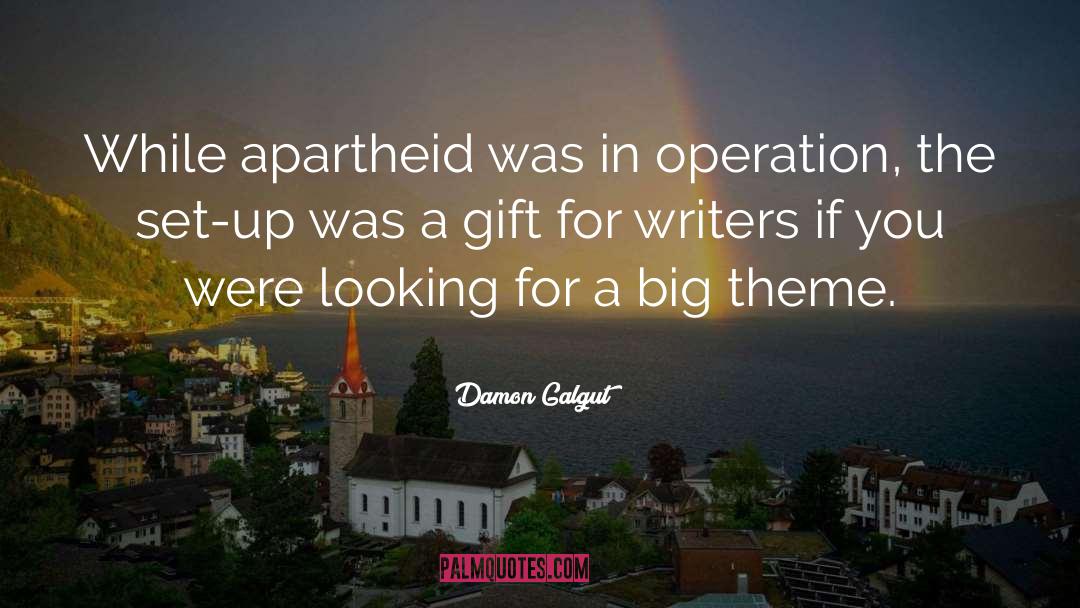 Apartheid quotes by Damon Galgut