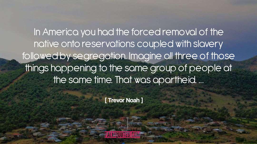 Apartheid quotes by Trevor Noah