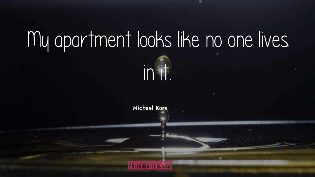 Apartment quotes by Michael Kors