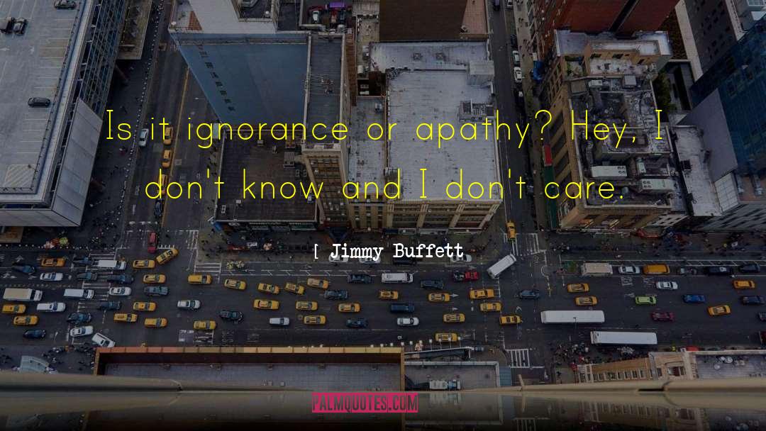 Apathy quotes by Jimmy Buffett