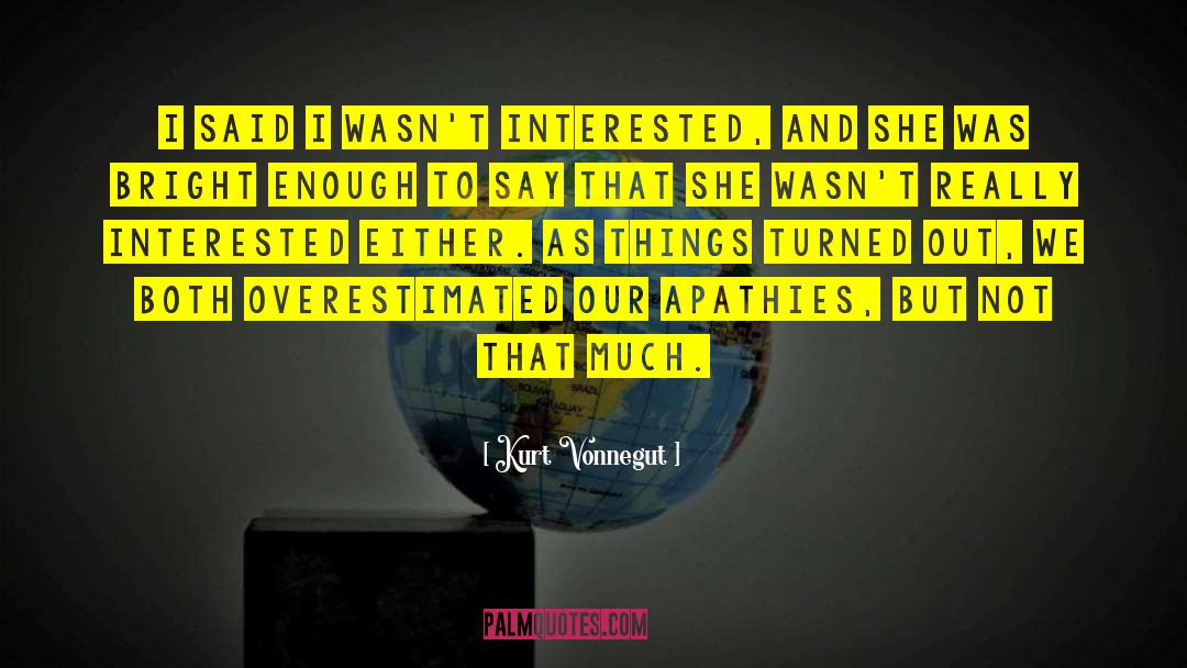Apathy quotes by Kurt Vonnegut