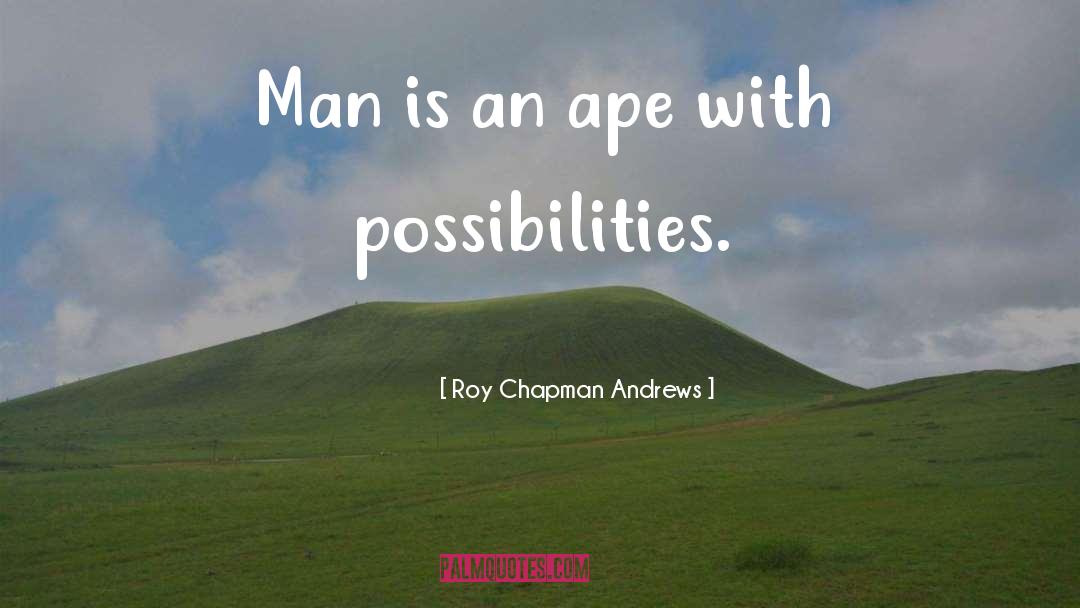 Ape quotes by Roy Chapman Andrews