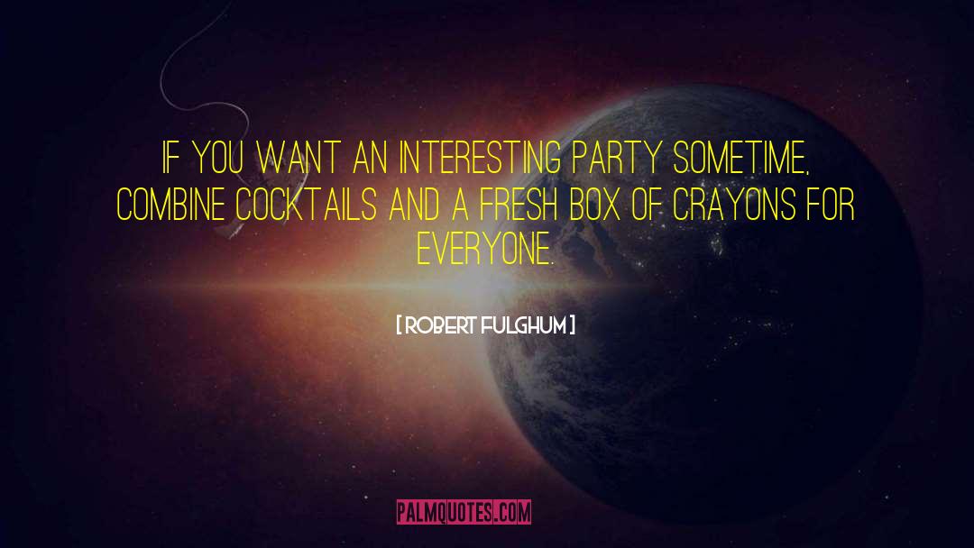 Aperitif Cocktails quotes by Robert Fulghum