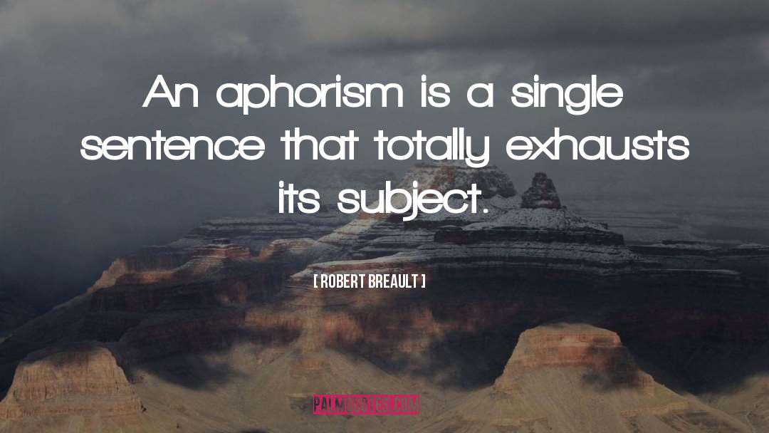 Aphorism quotes by Robert Breault