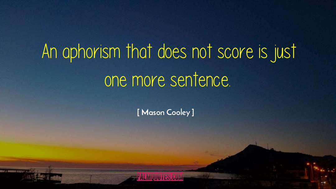 Aphorism quotes by Mason Cooley