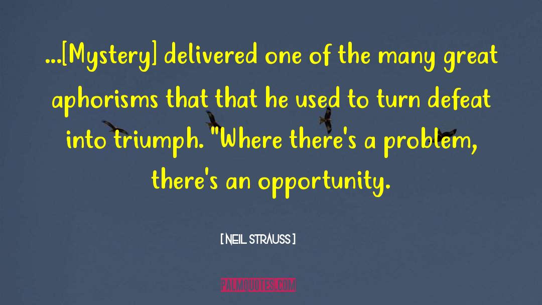 Aphorisms quotes by Neil Strauss